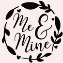 Me & Mine