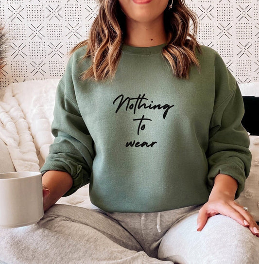 Nothing To Wear Sweatshirt
